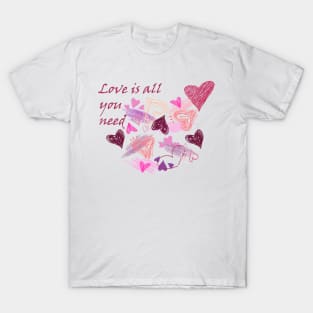 Love is all you need -multicolor hearts T-Shirt